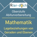 Mathematik - Lagebeziehungen von Geraden und Ebenen